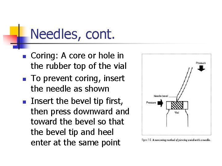 Needles, cont. n n n Coring: A core or hole in the rubber top