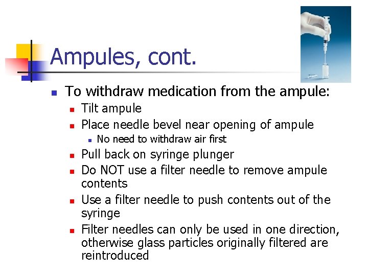 Ampules, cont. n To withdraw medication from the ampule: n n Tilt ampule Place