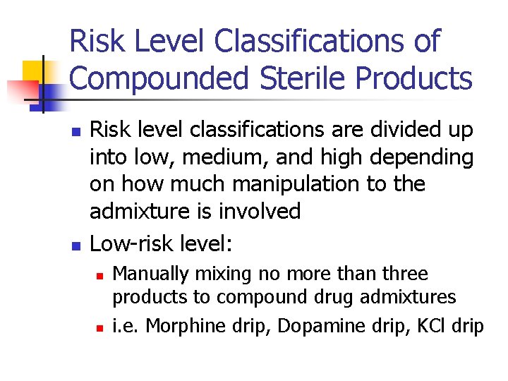 Risk Level Classifications of Compounded Sterile Products n n Risk level classifications are divided