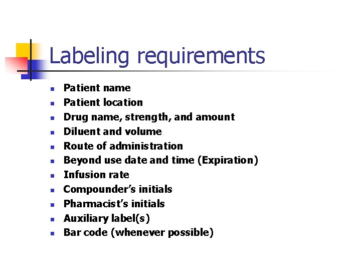 Labeling requirements n n n Patient name Patient location Drug name, strength, and amount