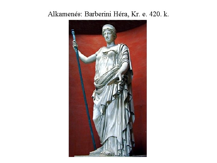 Alkamenés: Barberini Héra, Kr. e. 420. k. 