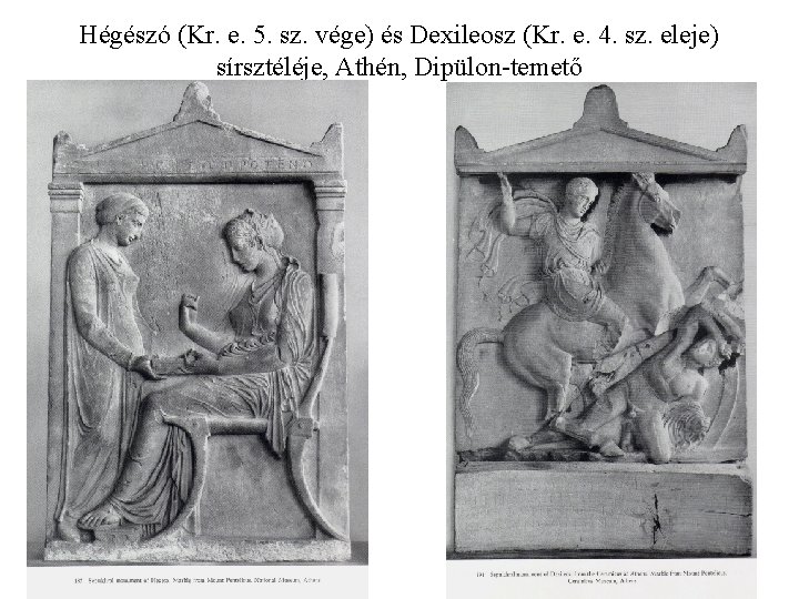 Hégészó (Kr. e. 5. sz. vége) és Dexileosz (Kr. e. 4. sz. eleje) sírsztéléje,