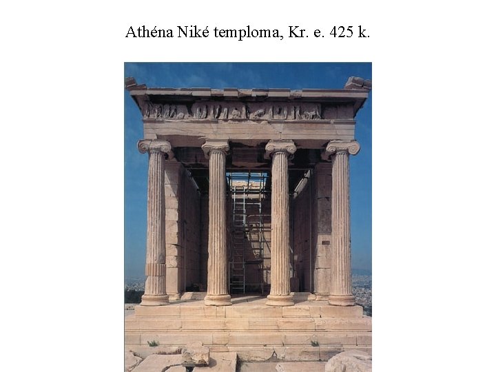 Athéna Niké temploma, Kr. e. 425 k. 