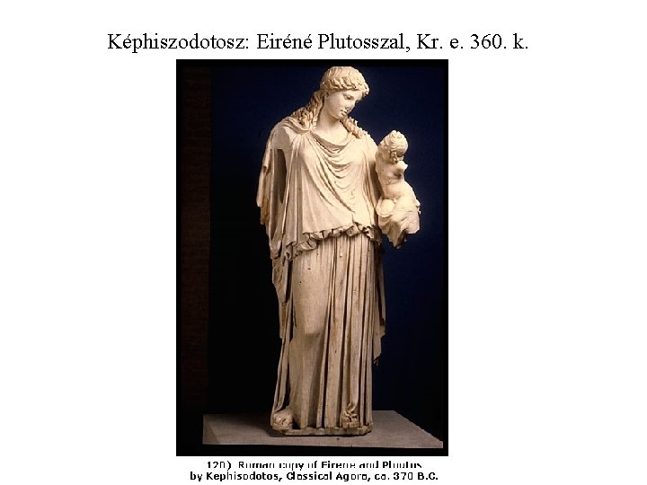 Képhiszodotosz: Eiréné Plutosszal, Kr. e. 360. k. 