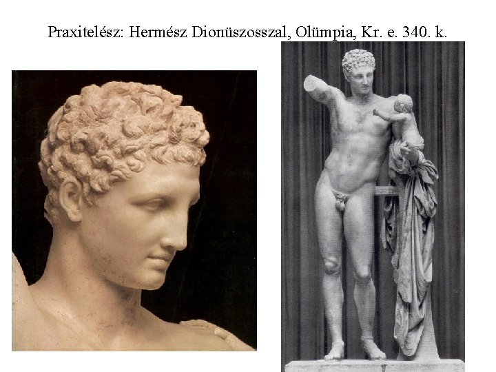 Praxitelész: Hermész Dionüszosszal, Olümpia, Kr. e. 340. k. 