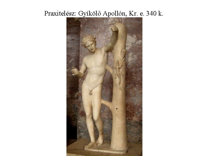 Praxitelész: Gyíkölő Apollón, Kr. e. 340 k. 