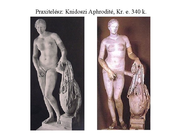 Praxitelész: Knidoszi Aphrodité, Kr. e. 340 k. 