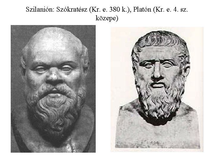 Szilanión: Szókratész (Kr. e. 380 k. ), Platón (Kr. e. 4. sz. közepe) 