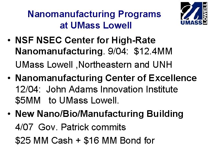 Nanomanufacturing Programs at UMass Lowell • NSF NSEC Center for High-Rate Nanomanufacturing. 9/04: $12.
