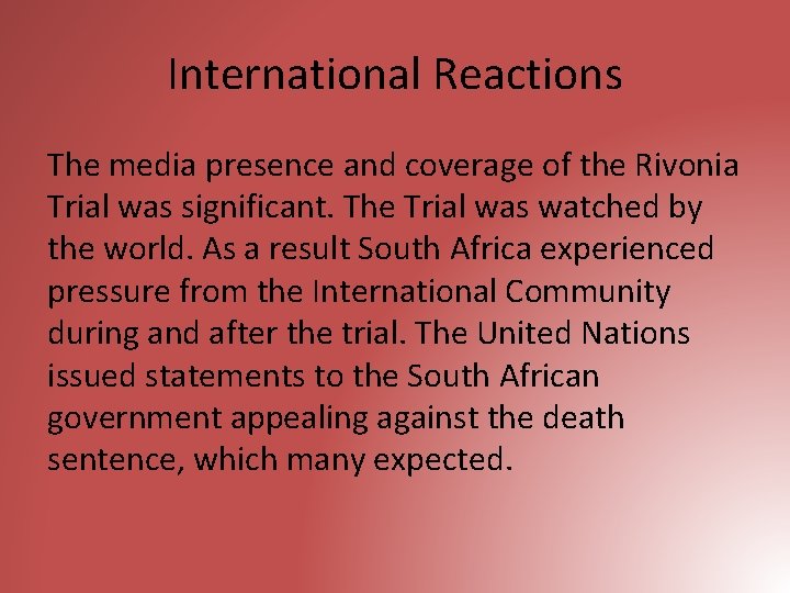International Reactions The media presence and coverage of the Rivonia Trial was significant. The