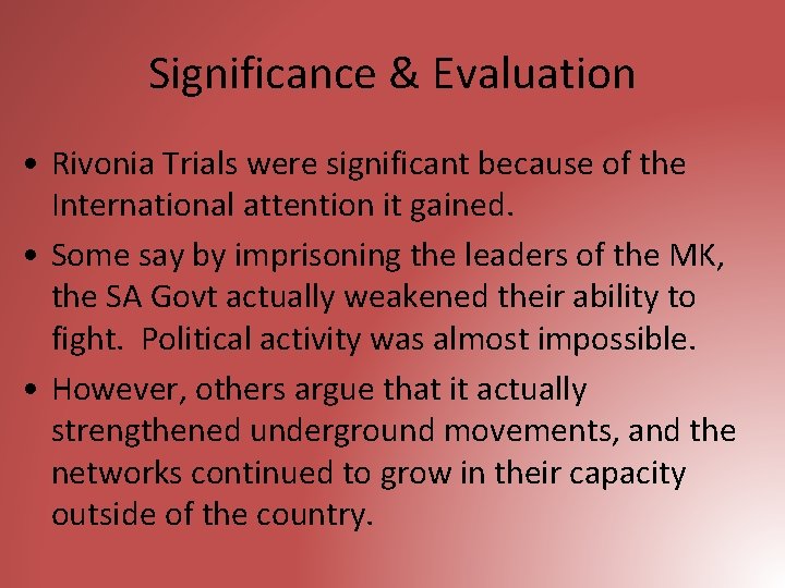 Significance & Evaluation • Rivonia Trials were significant because of the International attention it
