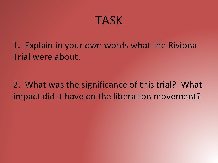 TASK 1. Explain in your own words what the Riviona Trial were about. 2.