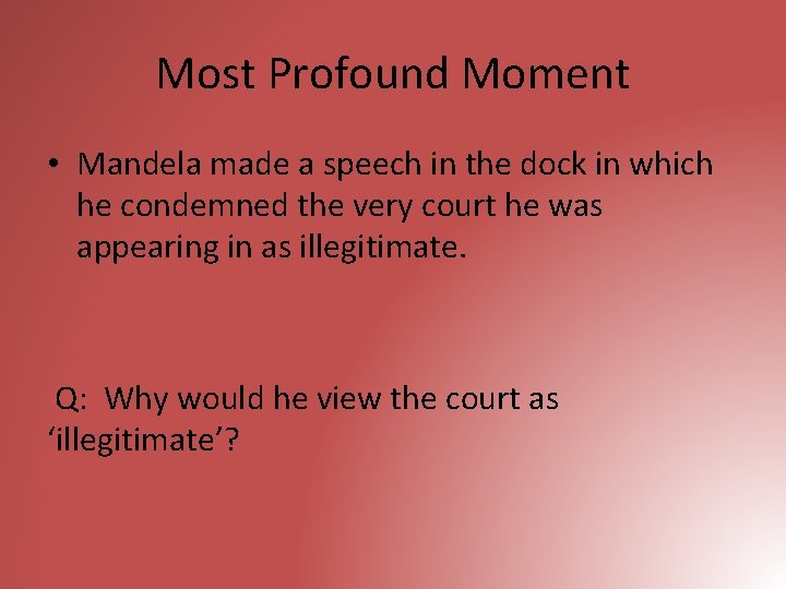 Most Profound Moment • Mandela made a speech in the dock in which he