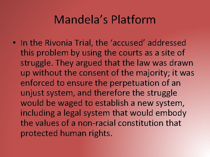 Mandela’s Platform • In the Rivonia Trial, the ‘accused’ addressed this problem by using