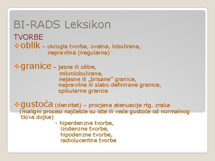 BI-RADS Leksikon TVORBE v oblik – okrugla tvorba, ovalna, lobulirana, nepravilna (iregularna) v granice BI-RADS Leksikon TVORBE v oblik – okrugla tvorba, ovalna, lobulirana, nepravilna (iregularna) v granice