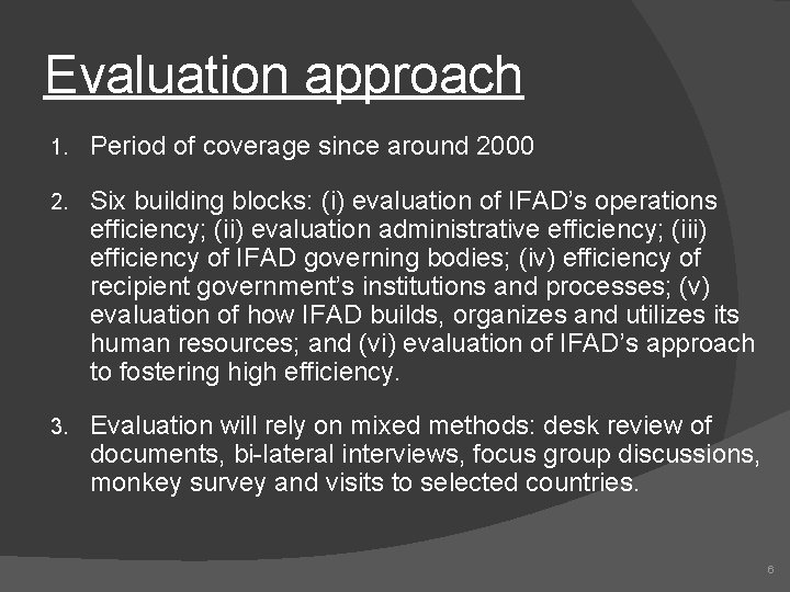 Evaluation approach 1. Period of coverage since around 2000 2. Six building blocks: (i)