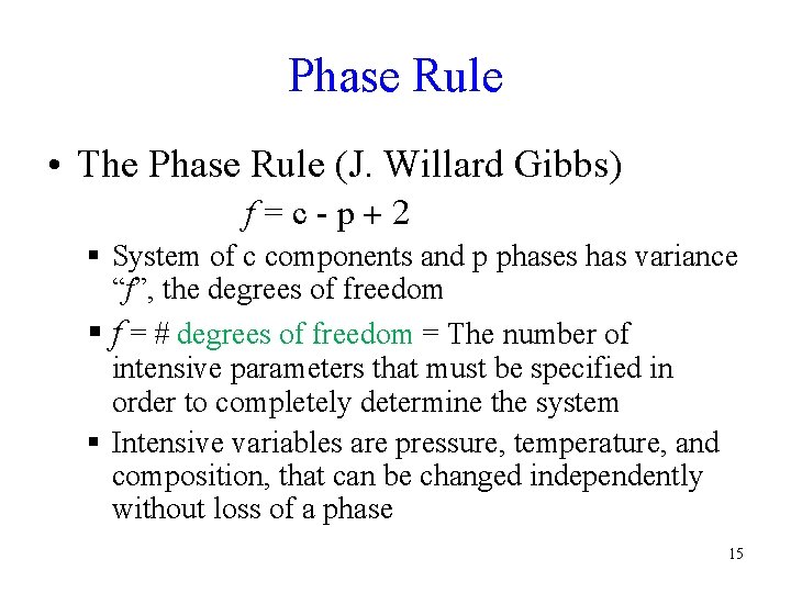 Phase Rule • The Phase Rule (J. Willard Gibbs) f=c-p+2 § System of c Phase Rule • The Phase Rule (J. Willard Gibbs) f=c-p+2 § System of c