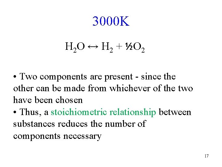 3000 K H 2 O ↔ H 2 + ½O 2 • Two components 3000 K H 2 O ↔ H 2 + ½O 2 • Two components