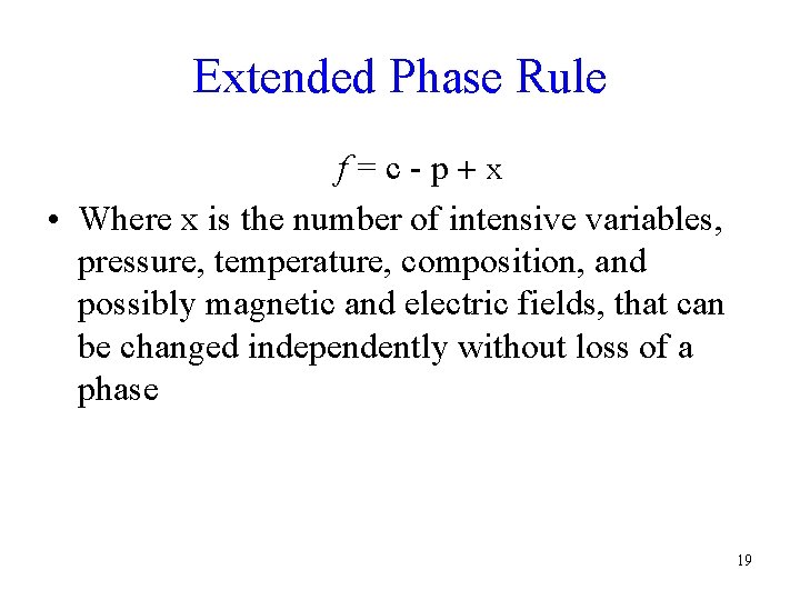 Extended Phase Rule f=c-p+x • Where x is the number of intensive variables, pressure, Extended Phase Rule f=c-p+x • Where x is the number of intensive variables, pressure,