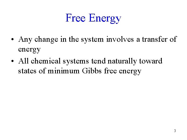 Free Energy • Any change in the system involves a transfer of energy • Free Energy • Any change in the system involves a transfer of energy •