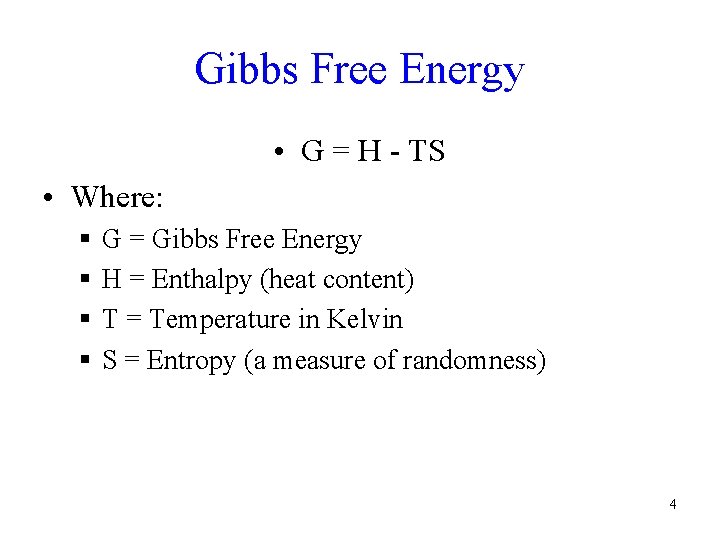 Gibbs Free Energy • G = H - TS • Where: § § G Gibbs Free Energy • G = H - TS • Where: § § G
