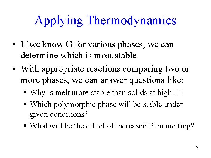 Applying Thermodynamics • If we know G for various phases, we can determine which Applying Thermodynamics • If we know G for various phases, we can determine which