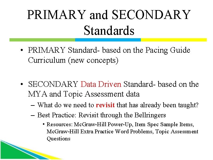 PRIMARY and SECONDARY Standards • PRIMARY Standard- based on the Pacing Guide Curriculum (new