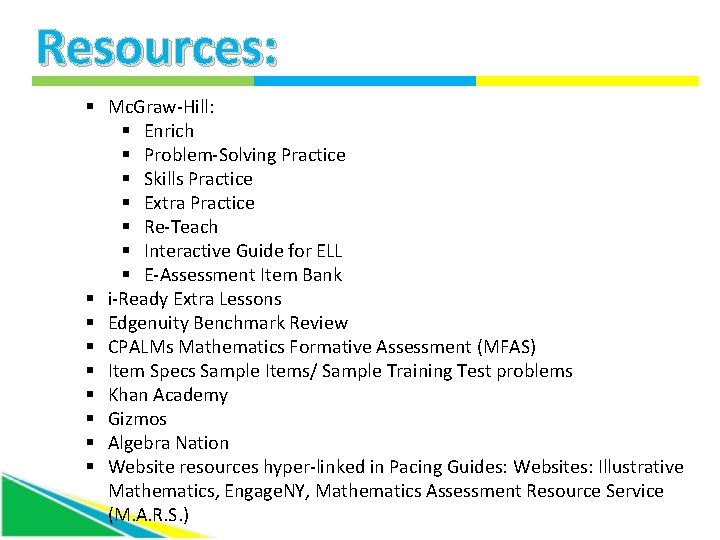 Resources: § Mc. Graw-Hill: § Enrich § Problem-Solving Practice § Skills Practice § Extra