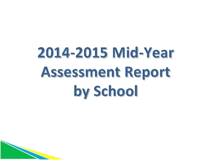 2014 -2015 Mid-Year Assessment Report by School 