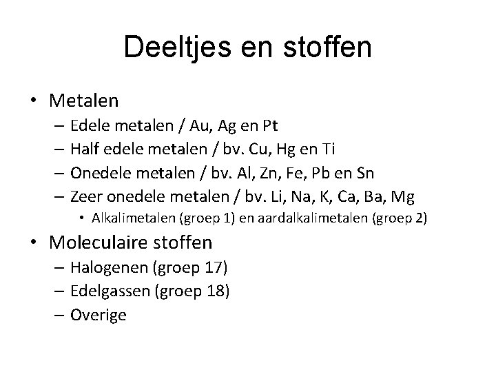 Deeltjes en stoffen • Metalen – Edele metalen / Au, Ag en Pt –