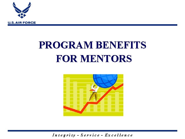 PROGRAM BENEFITS FOR MENTORS Integrity - Service - Excellence 