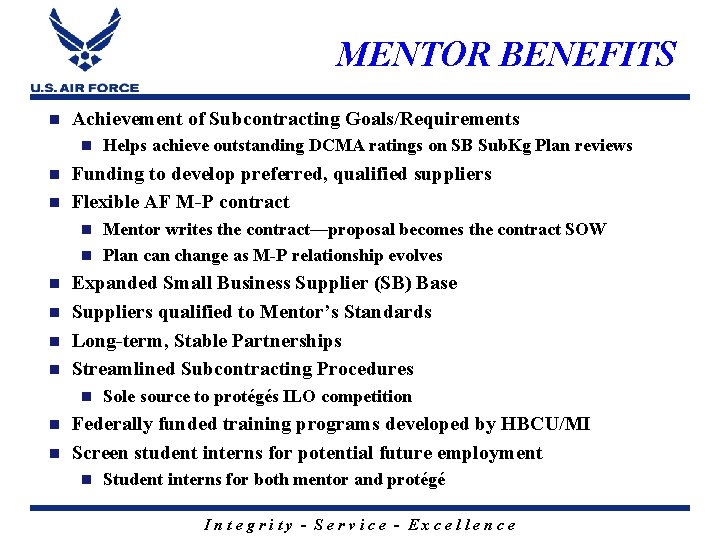 MENTOR BENEFITS n Achievement of Subcontracting Goals/Requirements n Helps achieve outstanding DCMA ratings on