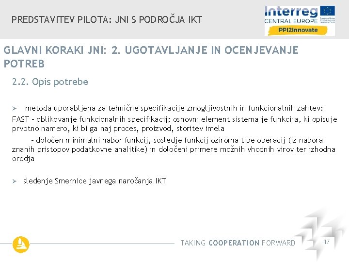 PREDSTAVITEV PILOTA: JNI S PODROČJA IKT GLAVNI KORAKI JNI: 2. UGOTAVLJANJE IN OCENJEVANJE POTREB