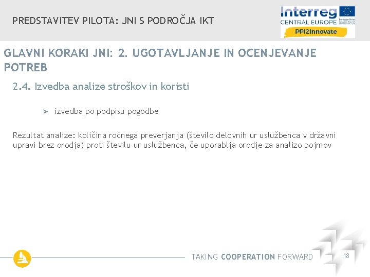 PREDSTAVITEV PILOTA: JNI S PODROČJA IKT GLAVNI KORAKI JNI: 2. UGOTAVLJANJE IN OCENJEVANJE POTREB