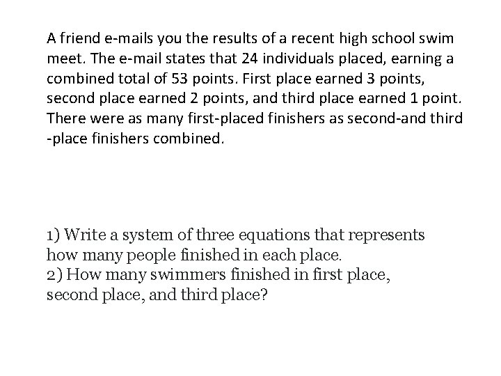 A friend e-mails you the results of a recent high school swim meet. The