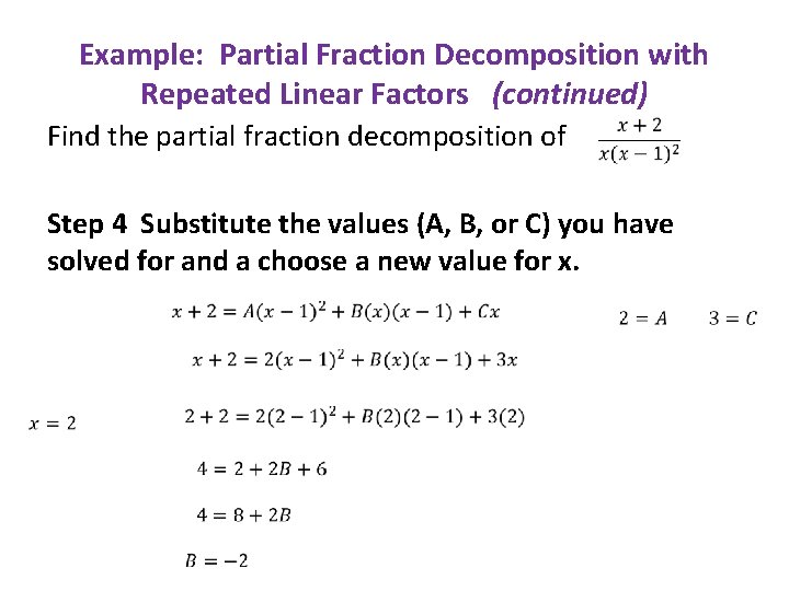 Example: Partial Fraction Decomposition with Repeated Linear Factors (continued) Find the partial fraction decomposition