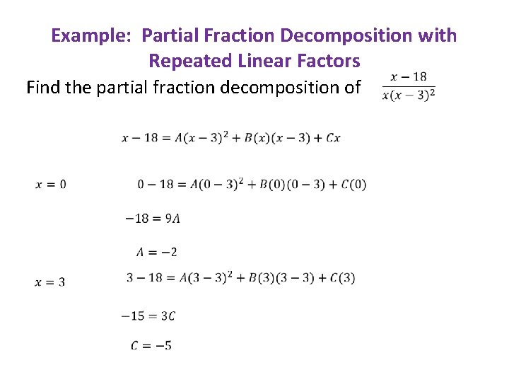Example: Partial Fraction Decomposition with Repeated Linear Factors Find the partial fraction decomposition of
