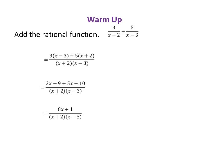 Warm Up Add the rational function. 