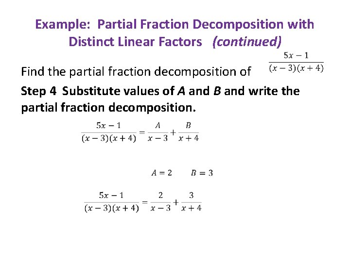 Example: Partial Fraction Decomposition with Distinct Linear Factors (continued) Find the partial fraction decomposition