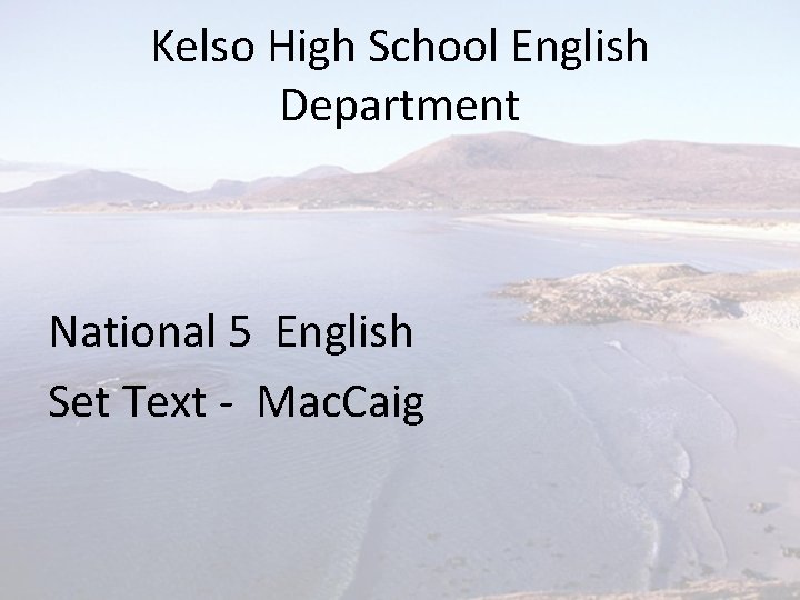 Kelso High School English Department National 5 English Set Text - Mac. Caig 