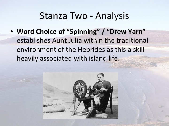 Stanza Two - Analysis • Word Choice of “Spinning” / “Drew Yarn” establishes Aunt