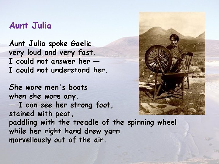 Aunt Julia spoke Gaelic very loud and very fast. I could not answer her
