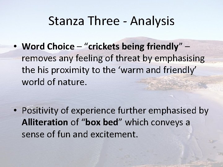 Stanza Three - Analysis • Word Choice – “crickets being friendly” – removes any
