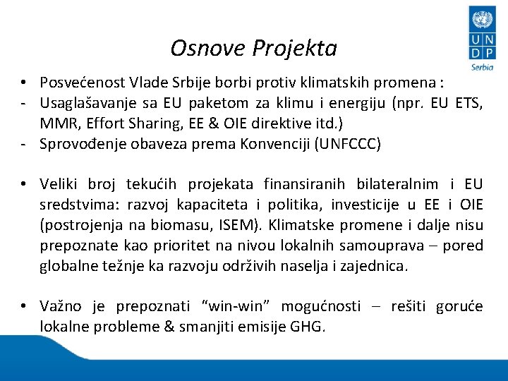 Osnove Projekta • Posvećenost Vlade Srbije borbi protiv klimatskih promena : - Usaglašavanje sa