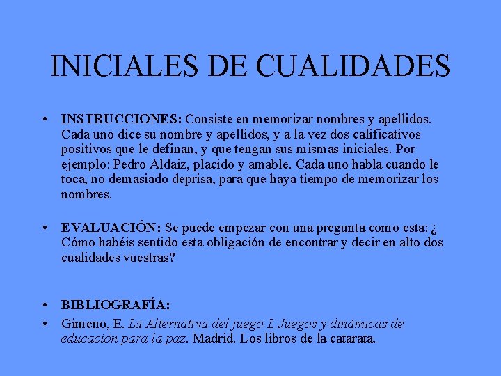 INICIALES DE CUALIDADES • INSTRUCCIONES: Consiste en memorizar nombres y apellidos. Cada uno dice