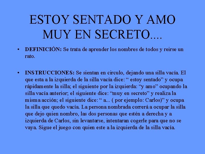 ESTOY SENTADO Y AMO MUY EN SECRETO. . • DEFINICIÓN: Se trata de aprender