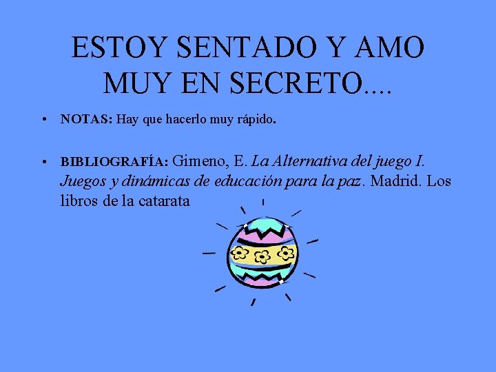 ESTOY SENTADO Y AMO MUY EN SECRETO. . • NOTAS: Hay que hacerlo muy