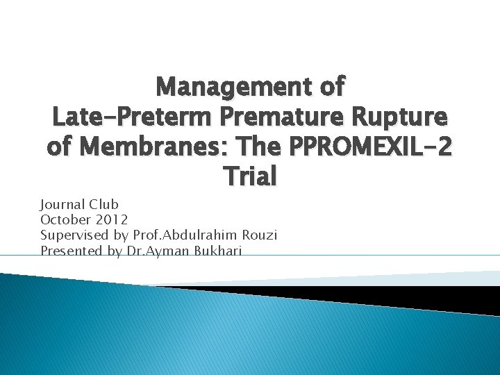 Management of Late-Preterm Premature Rupture of Membranes: The PPROMEXIL-2 Trial Journal Club October 2012