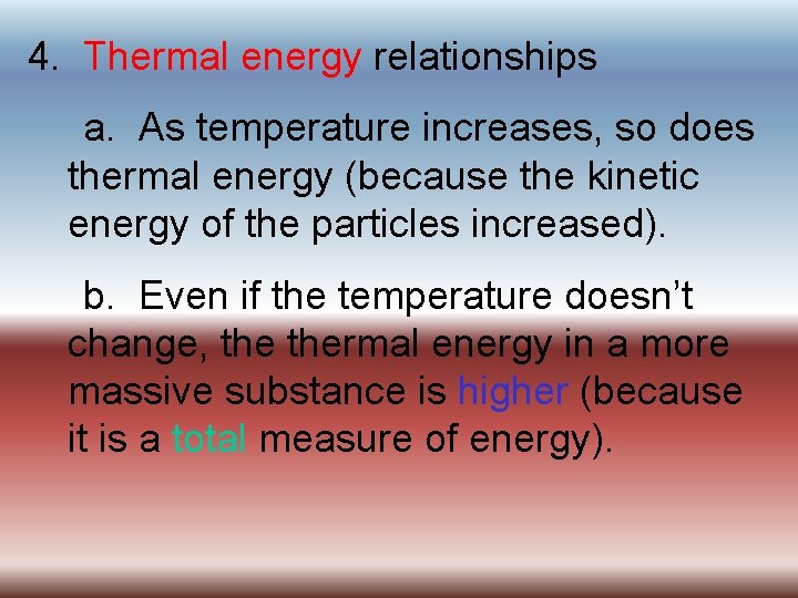 4. Thermal energy relationships a. As temperature increases, so does thermal energy (because the