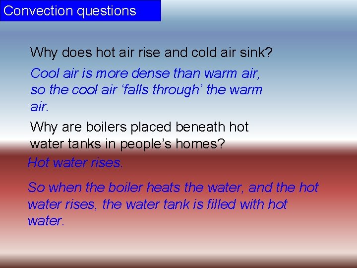 Convection questions Why does hot air rise and cold air sink? Cool air is
